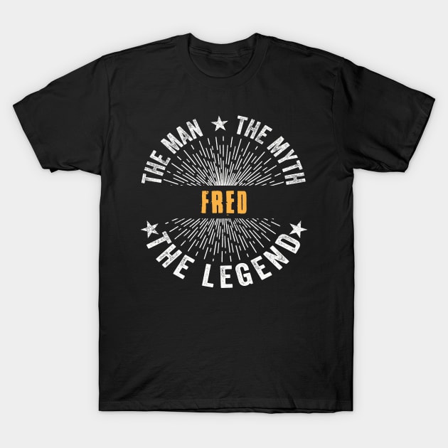 Fred Team | Fred The Man, The Myth, The Legend | Fred Family Name, Fred Surname T-Shirt by StephensonWolfxFl1t